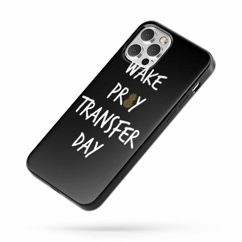 Wake Pray Transfer Day iPhone Case Cover