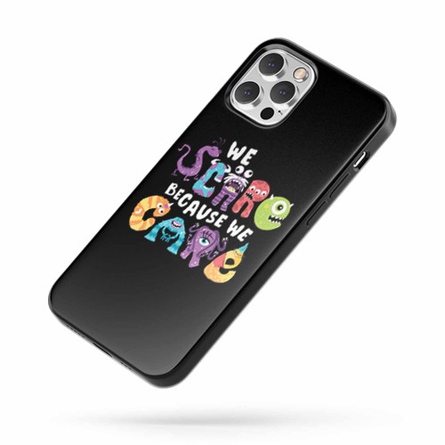 We Scare Because We Care iPhone Case Cover
