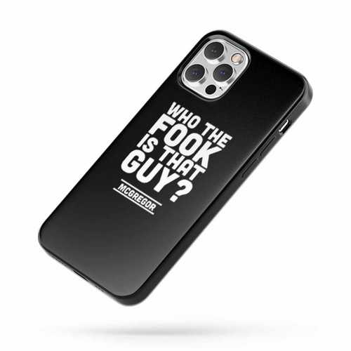 Who The Fook Is That Guy Quote Mcgregor Vs Alvarez iPhone Case Cover