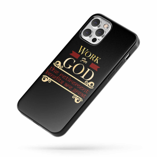 Work For God. The Retirement Benefits Are Great! Funny Christian iPhone Case Cover