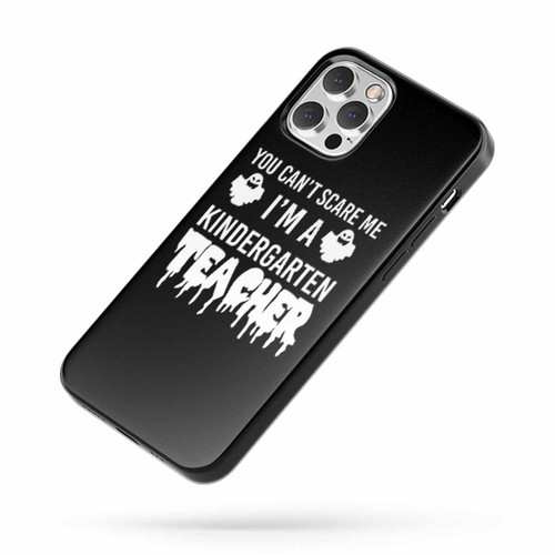 You Can'T Scare Me I'M A Kindergarten Teacher iPhone Case Cover