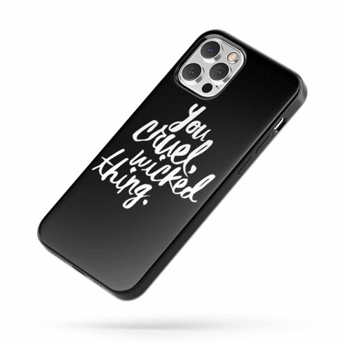 You Cruel Wicked Thing iPhone Case Cover