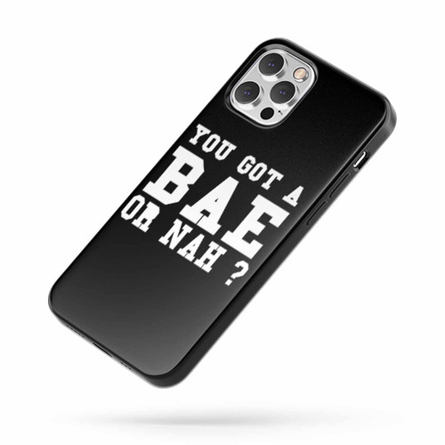 You Got A Bae Or Nah 2 iPhone Case Cover