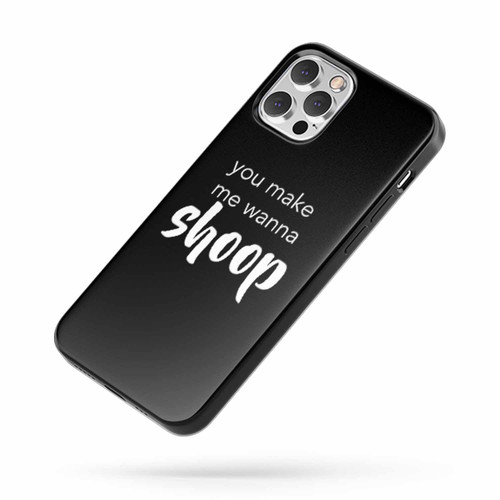 You Make Me Wanna Shoop Make Me Want To Shoop Salt N Pepa 'S Concert iPhone Case Cover