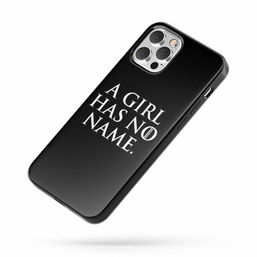 A Girl Has No Name Game Of Thrones Quote iPhone Case Cover