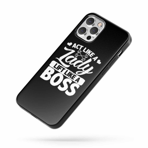 Act Like A Lady Lift Like A Boss Saying Quote iPhone Case Cover