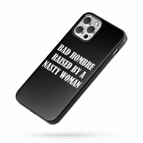 Bad Hombre Raised By A Nasty Woman Saying Quote iPhone Case Cover