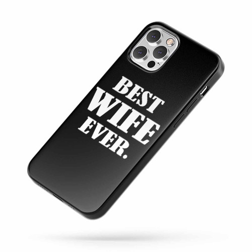 Best Wife Ever Quote iPhone Case Cover