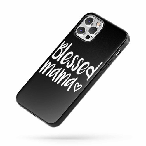 Blessed Mama Quote iPhone Case Cover