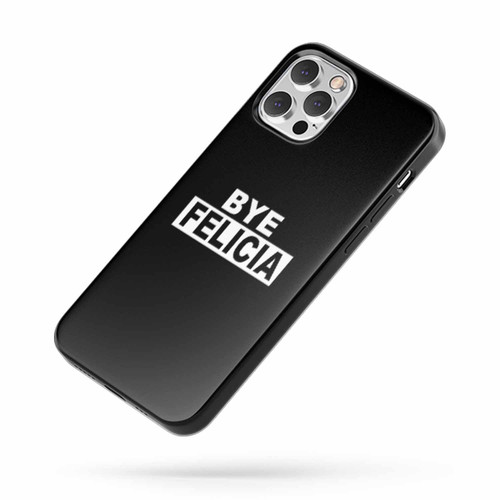 Bye Felicia Saying Quote iPhone Case Cover