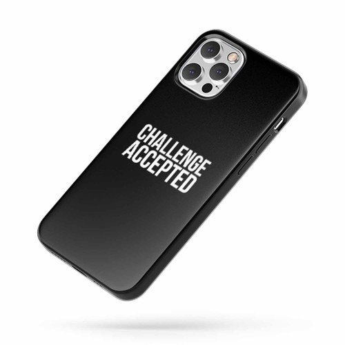 Challenge Accepted How I Met Your Mother Himym Motivation Quote iPhone Case Cover
