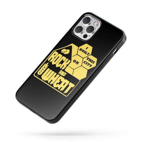 Chatan I Built This City Rock And Wheat Quote iPhone Case Cover