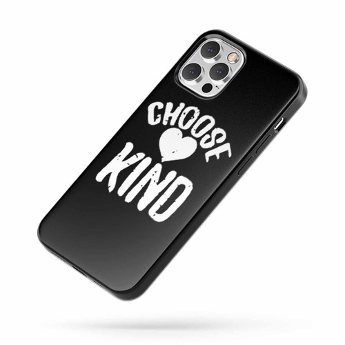 Choose Kind Anti Bullying Quote iPhone Case Cover