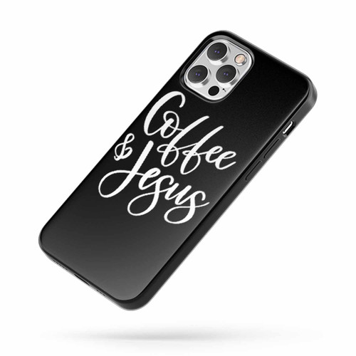 Coffee And Jesus Saying Quote iPhone Case Cover