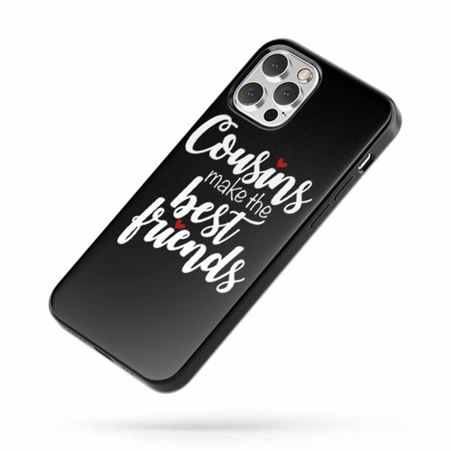 Cousins Make The Best Friends Saying Quote iPhone Case Cover