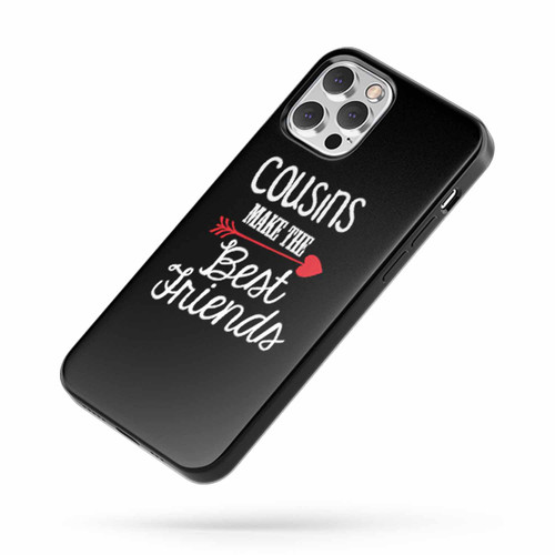 Cousins Make The Best Friends Quote iPhone Case Cover