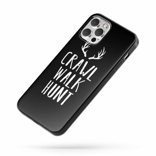 Crawl Walk Hunt Quote iPhone Case Cover