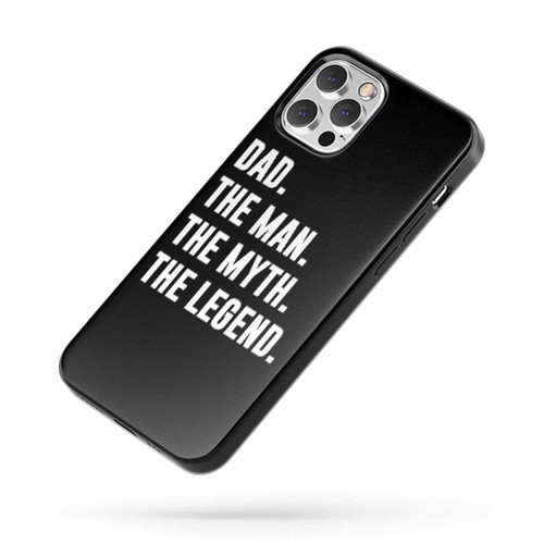 Dad The Man The Myth The Legend Saying Quote iPhone Case Cover