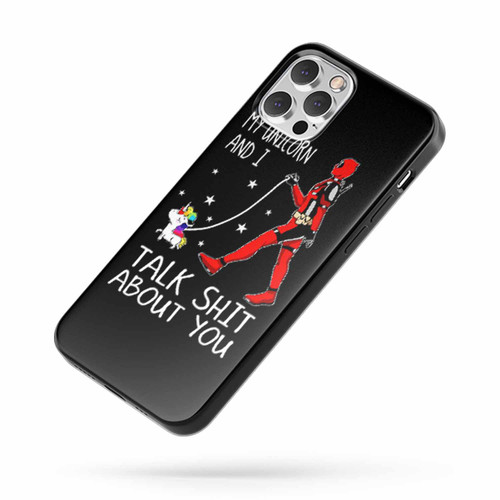 Deadpool My Unicorn And I Talk Shit About You Quote iPhone Case Cover