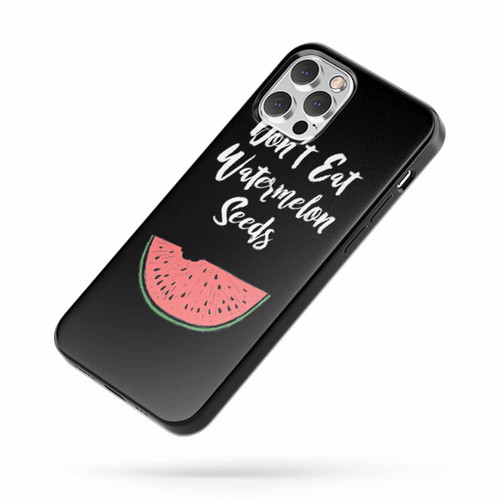 Dont Eat Watermelon Seeds Quote iPhone Case Cover