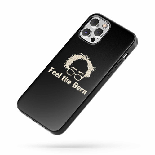 Feel The Bern Bernie Sanders Saying Quote iPhone Case Cover