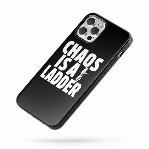 Game Of Thrones Got Chaos Is A Ladder Saying Quote iPhone Case Cover