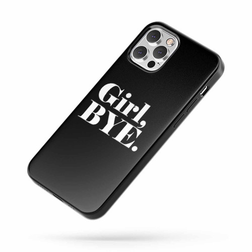 Girl Bye Quote iPhone Case Cover