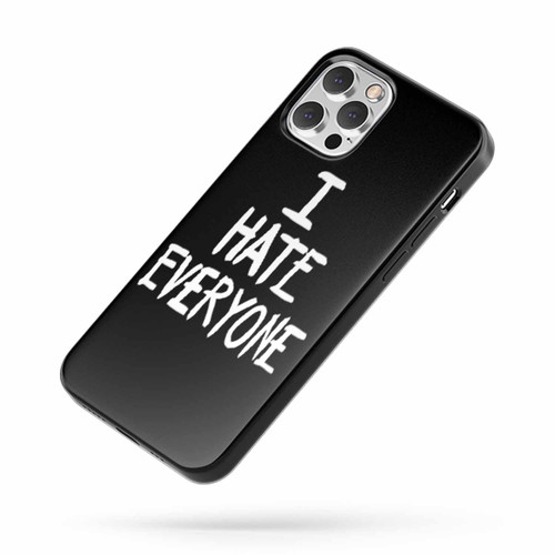 I Hate Everyone Saying Quote iPhone Case Cover
