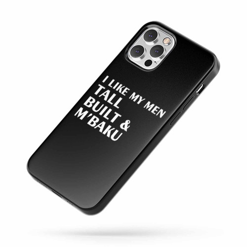 I Like My Men Tall Built And M'Baku Wakanda Saying Quote iPhone Case Cover