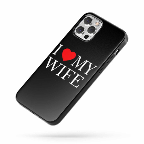 I Love My Wife Quote iPhone Case Cover