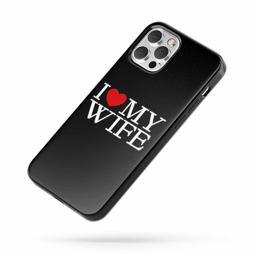 I Love My Wife Saying Quote iPhone Case Cover