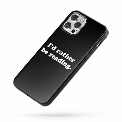 I'D Rather Be Reading Saying Quote iPhone Case Cover