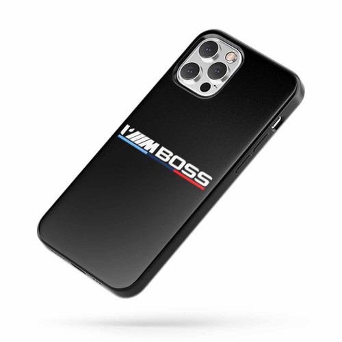 I'M Boss Bmw Logo Power Race Motor Saying Quote iPhone Case Cover