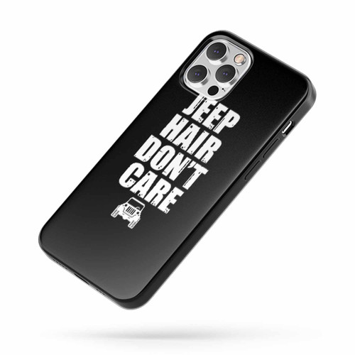 Jeep Hair Don'T Care Saying Quote iPhone Case Cover