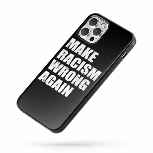 Make Racism Wrong Again Saying Quote iPhone Case Cover