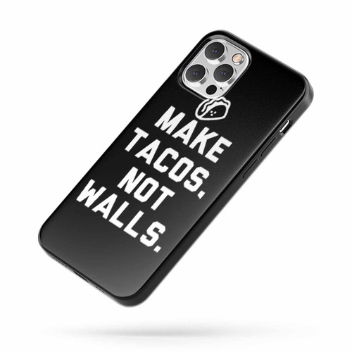 Make Tacos Not Walls Saying Quote iPhone Case Cover
