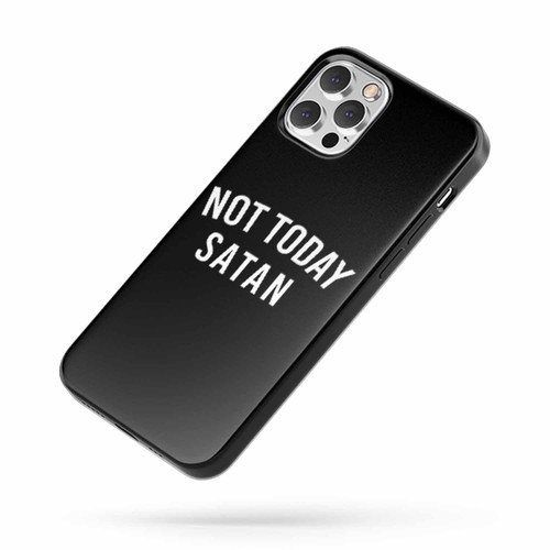 Not Today Satan 3 Saying Quote iPhone Case Cover