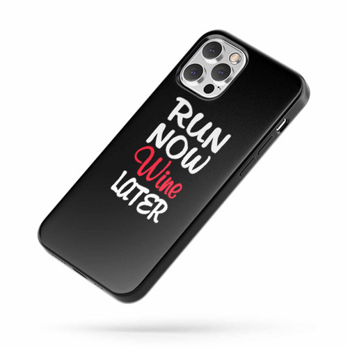 Run Now Wine Later Gym Workout Fitness Burnout Quote iPhone Case Cover