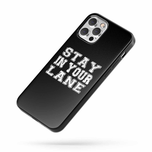 Stay In Your Lane Saying Quote iPhone Case Cover