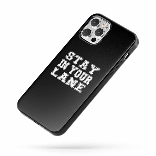 Stay In Your Lane Quote iPhone Case Cover