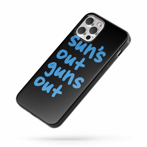 Suns Out Guns Out Funny Saying Quote iPhone Case Cover