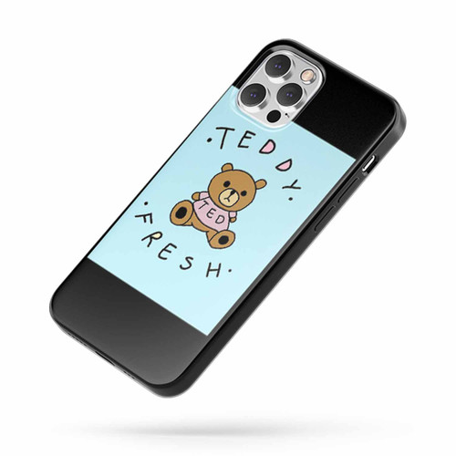 Teddy Fresh Bear Quote iPhone Case Cover