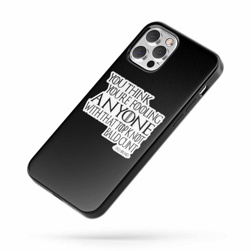 The Hound Not Fooling Anybody Quote Comedy Game Of Thrones Saying Quote iPhone Case Cover