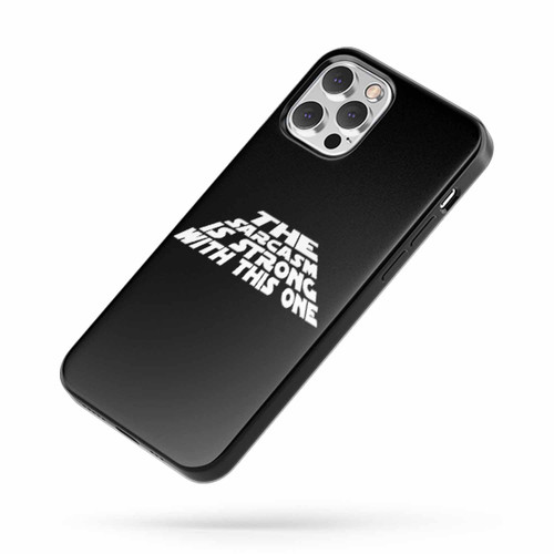 The Sarcasm Is Strong With This One Star Wars Quote iPhone Case Cover