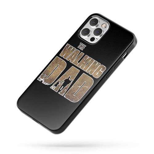 The Walking Dad Parody Quote iPhone Case Cover