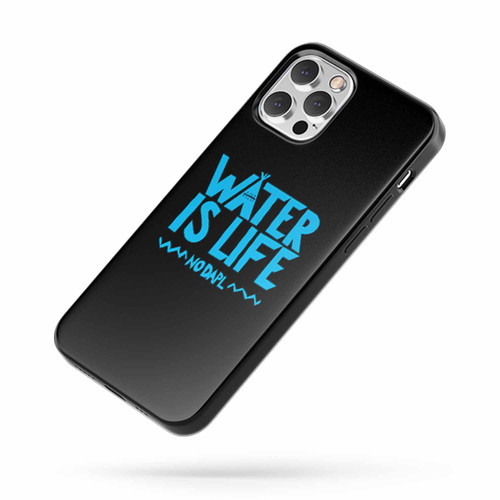 Water Is Life No Dakota Access Pipeline #Nodapl Quote iPhone Case Cover