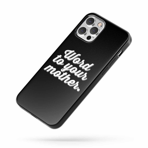 Word To Your Mother Saying Quote iPhone Case Cover