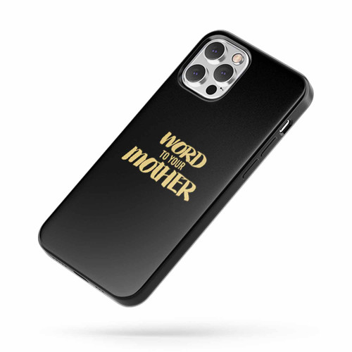 Word To Your Mother Quote iPhone Case Cover