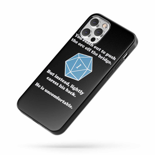You Reach Out To Push The Orc Off The Bridge Dungeons And Dragons Saying Quote iPhone Case Cover
