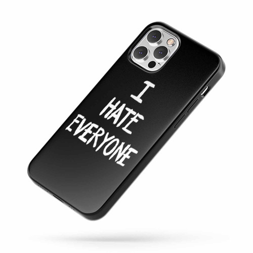 I Hate Everyone Quote iPhone Case Cover